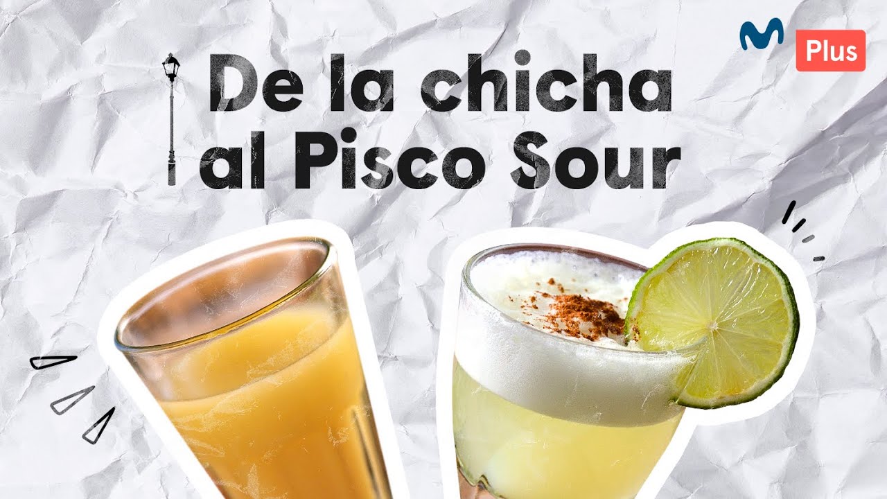 De la chicha al pisco Sour | A la vuelta de la esquina