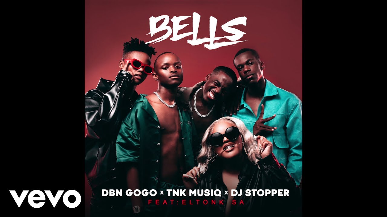 DBN Gogo, TNK MusiQ, DJ Stopper, EltonK - Bells (Audio)
