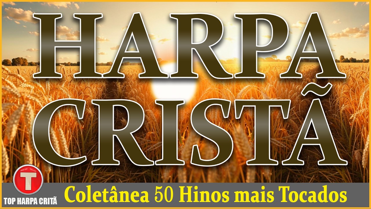 Harpa Crista 🙏 Coletânea 50 Hinos mais Tocados || Harpa Crista Antigos Louvores Completo