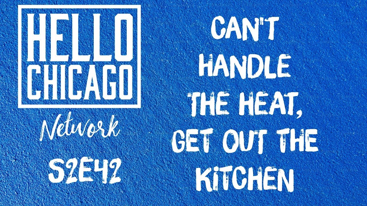 S2E42:Can't handle the Heat, get out the kitchen