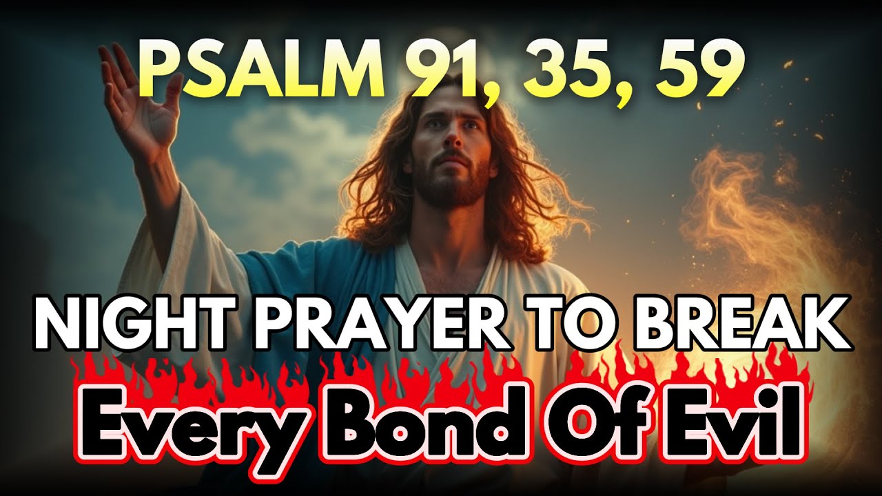 [🙏NIGHT PRAYER] Psalm 91, 35, 59 — Most Powerful Prayers To Break The Bonds of Evil Tonight