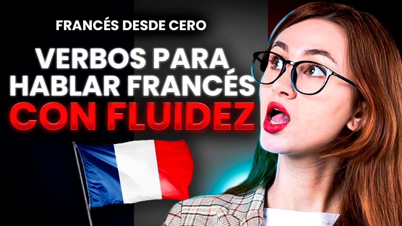 APRENDER FRANCÉS DESDE CERO PARA PRINCIPIANTES | VERBOS MÁS IMPORTANTES EN FRANCÉS