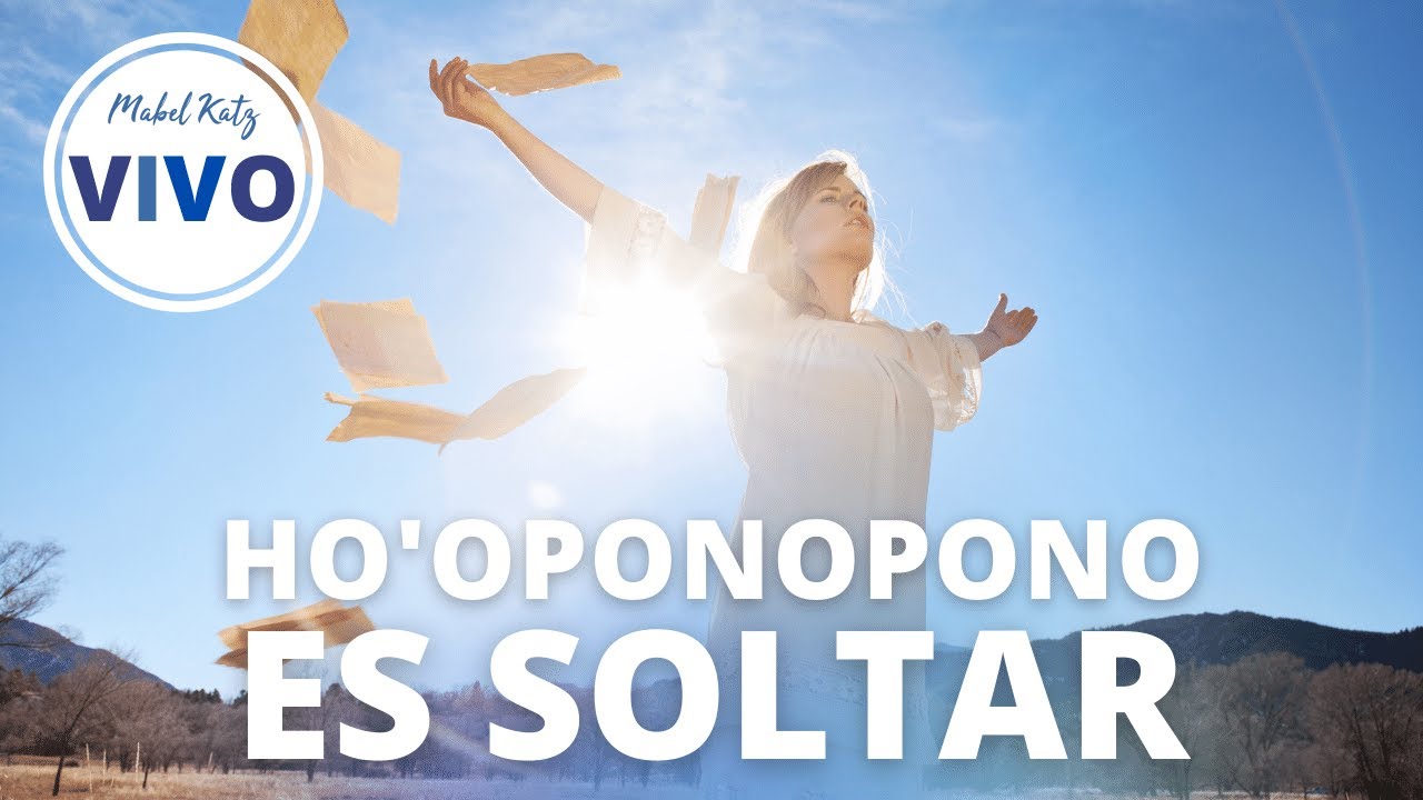 Ho'oponopono es soltar ► HO'OPONOPONO con MABEL KATZ ✨ [¿QUÉ ES IMPORTANTE en la VIDA?]