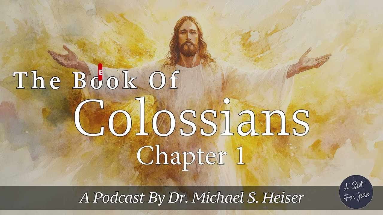 Colossians 1 - Inheritance Of The Holy Ones - Dr. Michael Heiser