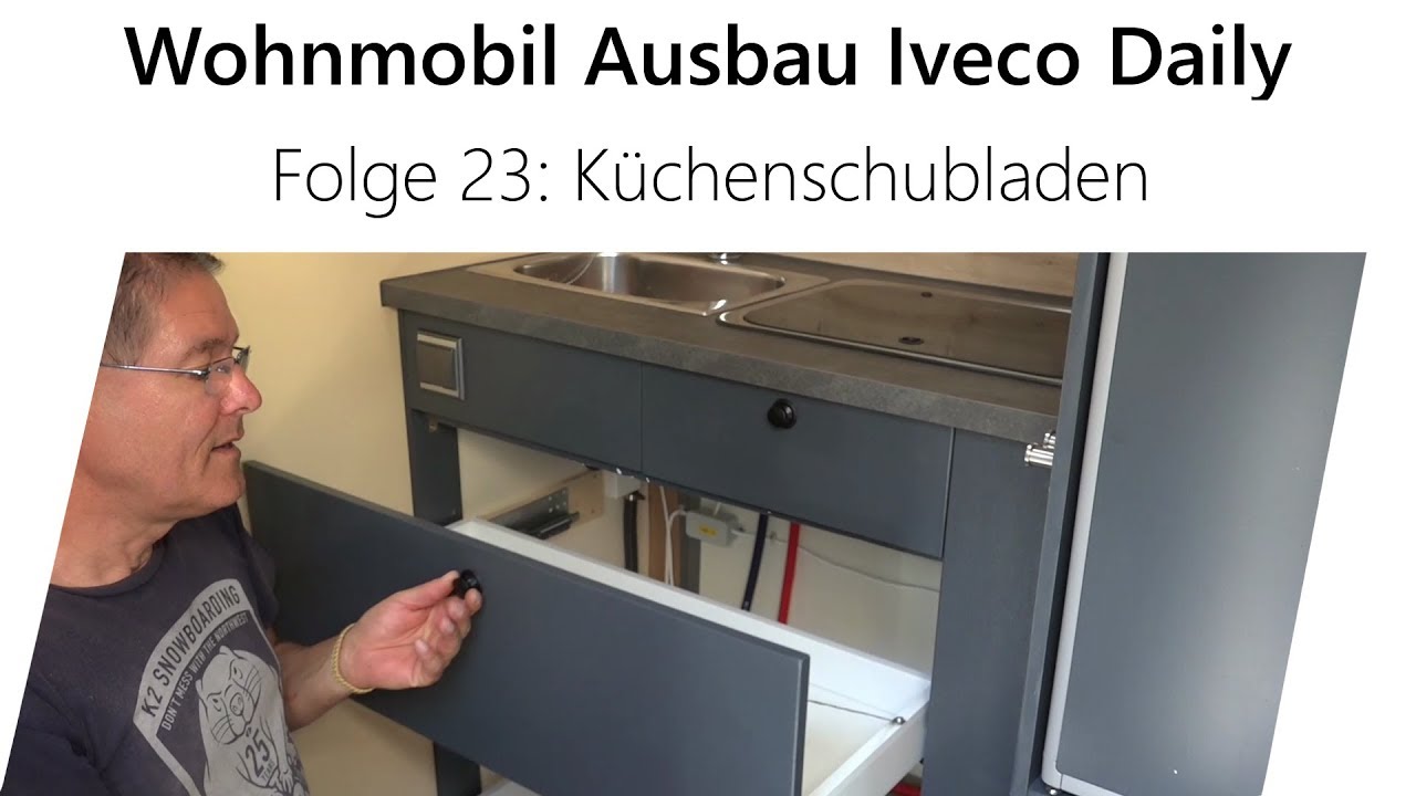 Wohnmobil-Selbstausbau Iveco Daily Teil 23 - Küchenschubladen