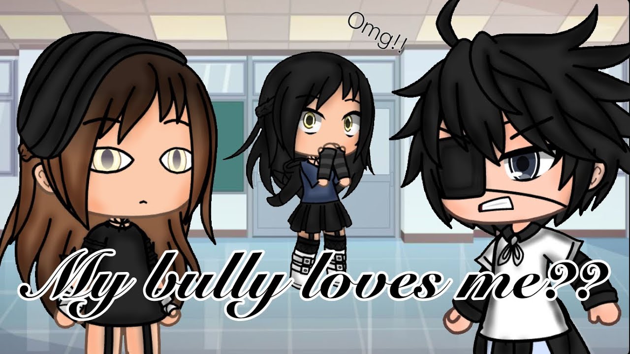 If I was in “My bully loves me”... || Gacha Life || Comedy || * RE-UPLOAD *