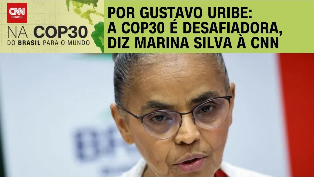 Marina Silva &agrave; CNN: A COP30 &eacute; desafiadora | BASTIDORES CNN