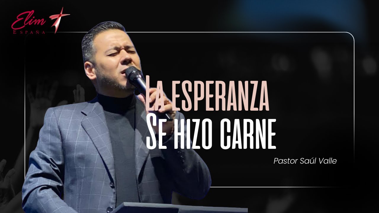 Saúl Valle | La esperanza se hizo carne  (Lucas 2:15-20)