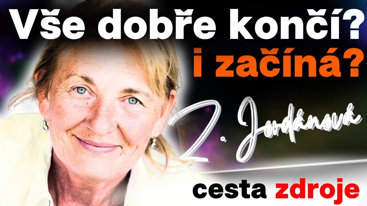 ZDEŇKA JORD&Aacute;NOV&Aacute;: V&scaron;e dobře KONČ&Iacute; - i zač&iacute;n&aacute;? Jen si představte svůj život.
