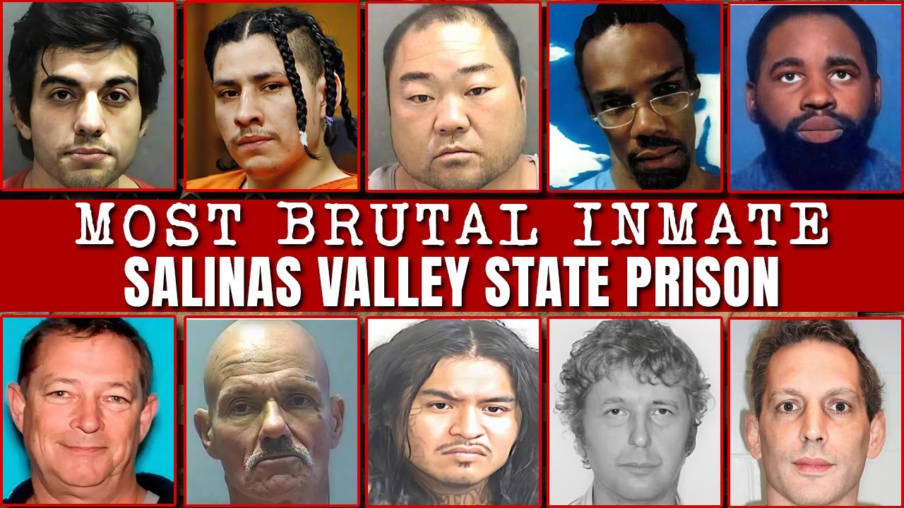 Top 10 Most Brutal Inmates at Salinas Valley State Prison (California)