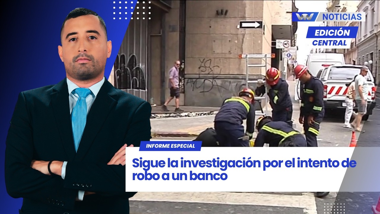Ed. Central 04/02 | Sigue la investigación por el intento de robo a un banco