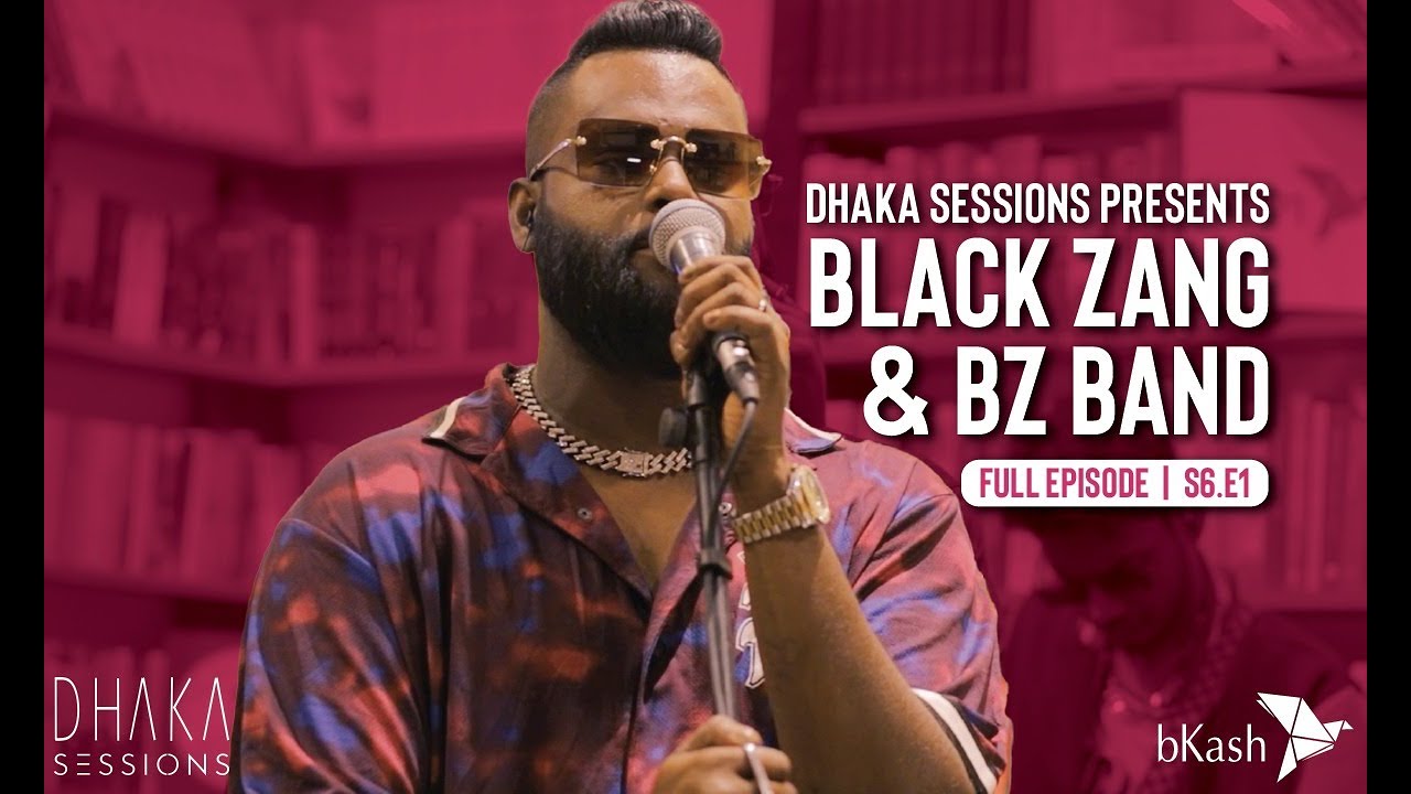 BLACK ZANG & BZ BAND : DHAKA SESSIONS | Season 06 | Episode 01