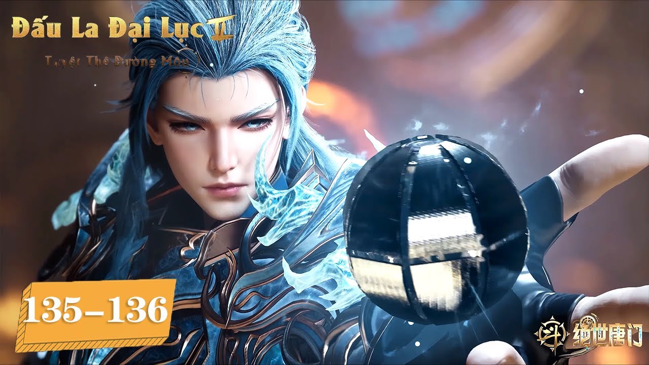 [VIETSUB] Đấu La Đại Lục 2: Tuyệt Thế Đường Môn - Tập 135-136  | Hoạt Hình Huyền Huyễn Trung Quốc