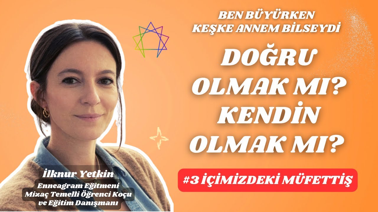 #3 İçimizdeki Müfettiş | Doğru Olmak mı? Kendin Olmak mı?
