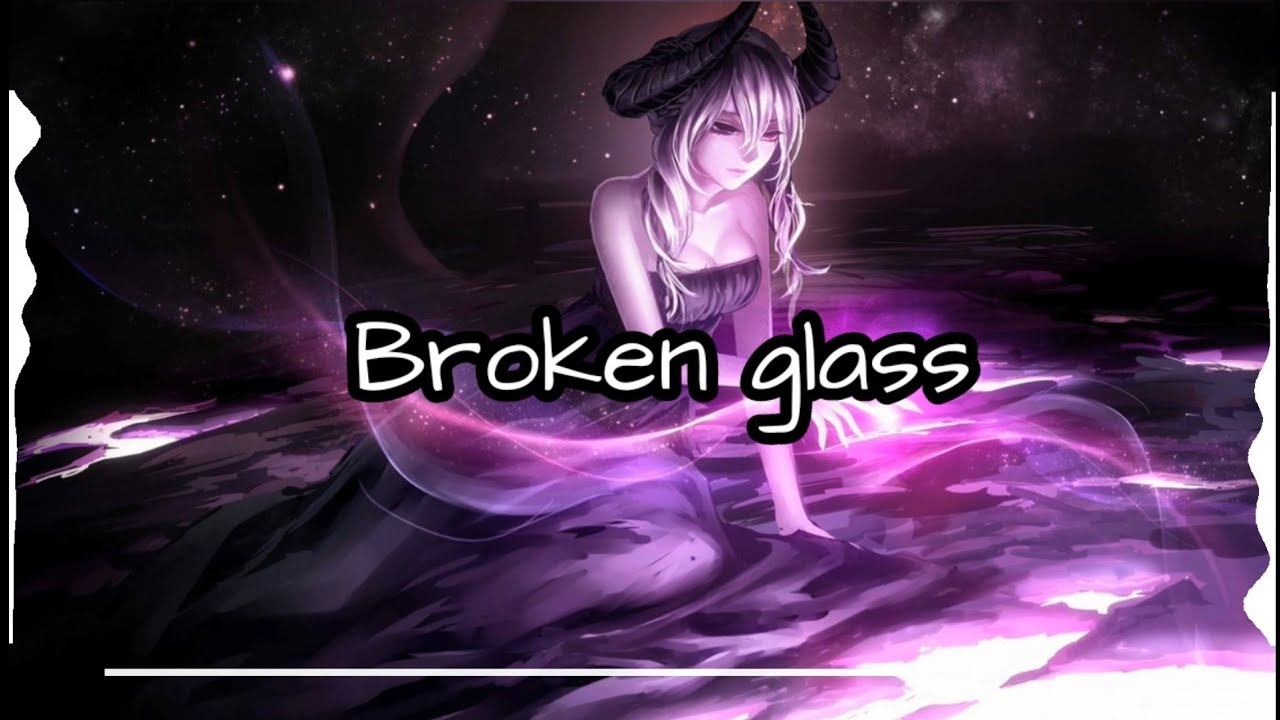 Nightcore || Broken glass || Lyrics