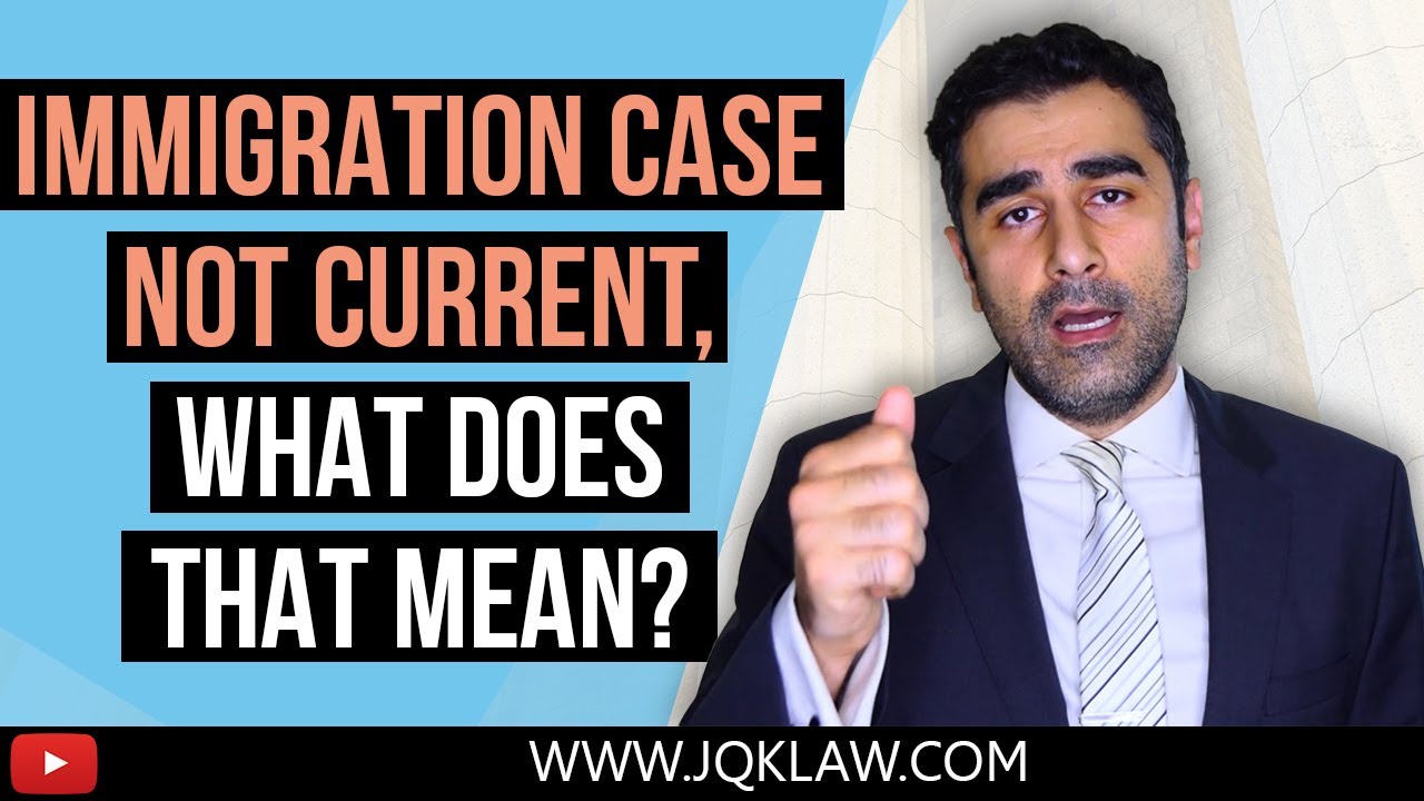 My Immigration Case Not Current: What Does That Mean?