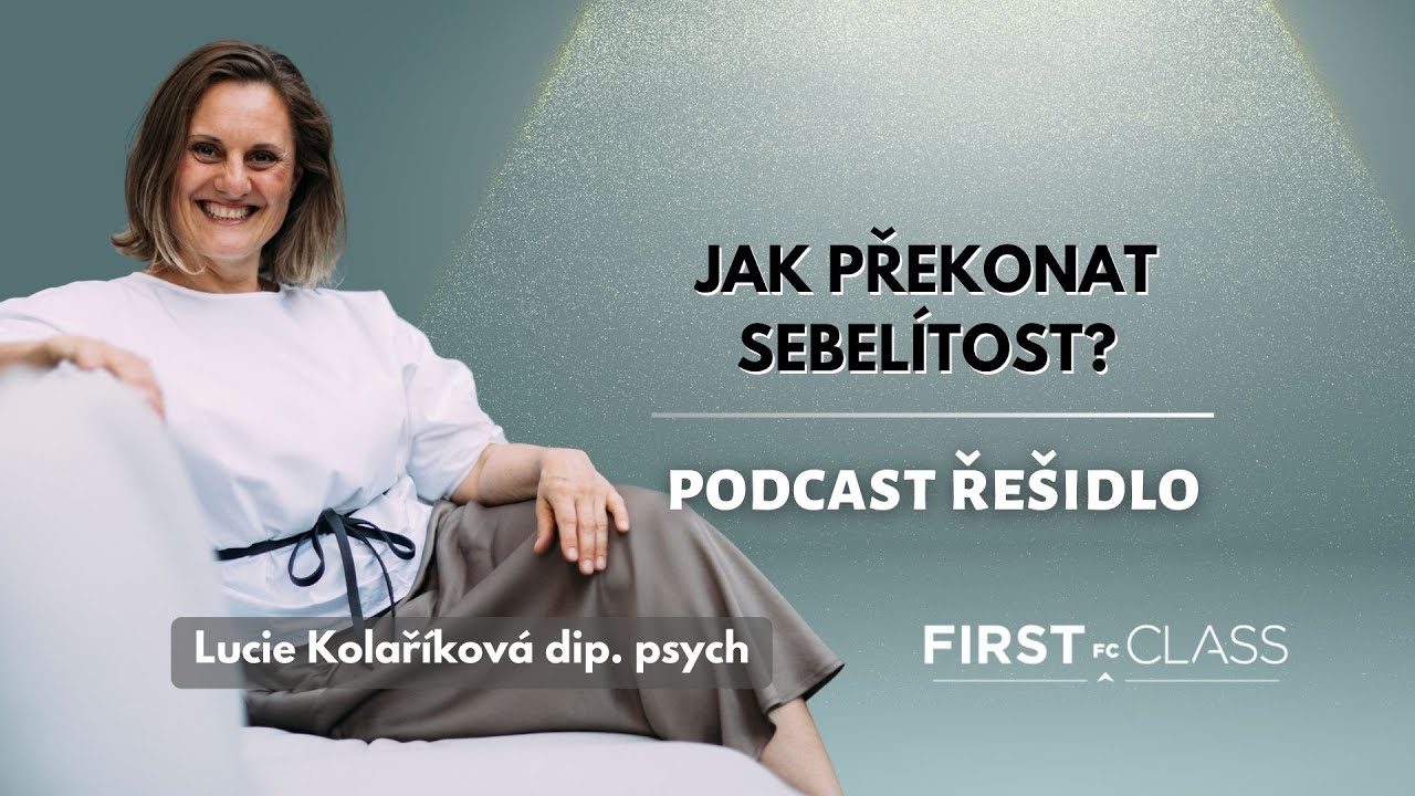 Jak překonat sebelítost? | ŘEŠIDLO - podcast s psycholožkou