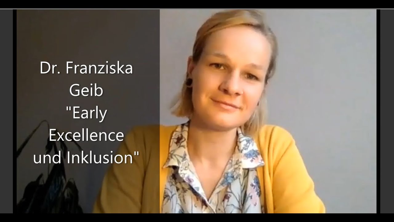 Early Excellence und Inklusion (Prof Dr. Franziska Geib, 07/2021)
