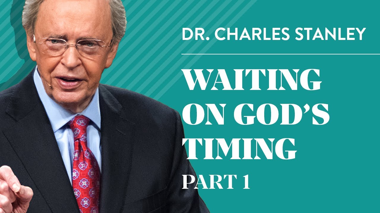 Waiting on God's Timing, Part 1 – Charles F. Stanley