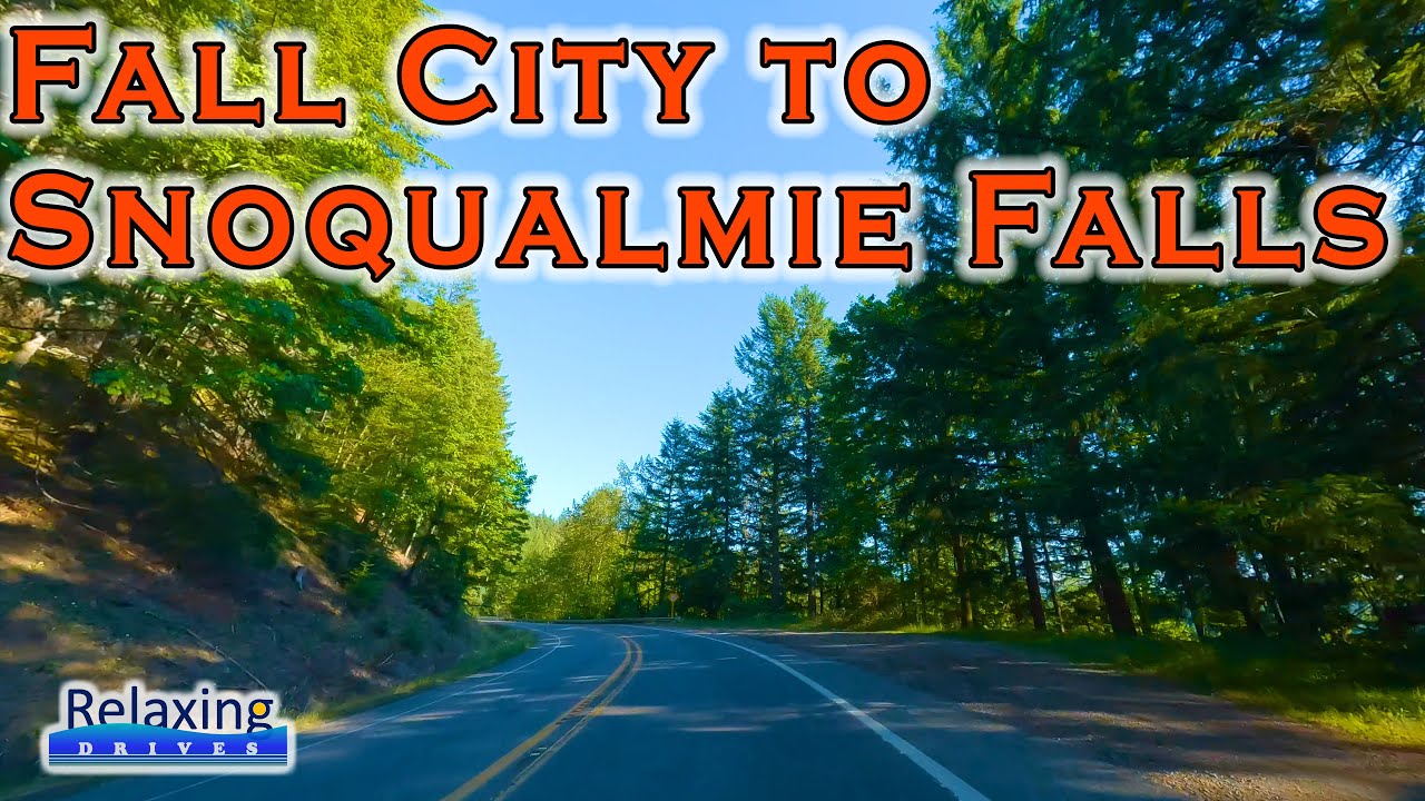 Fall City to Snoqualmie Falls | Relaxing Drives
