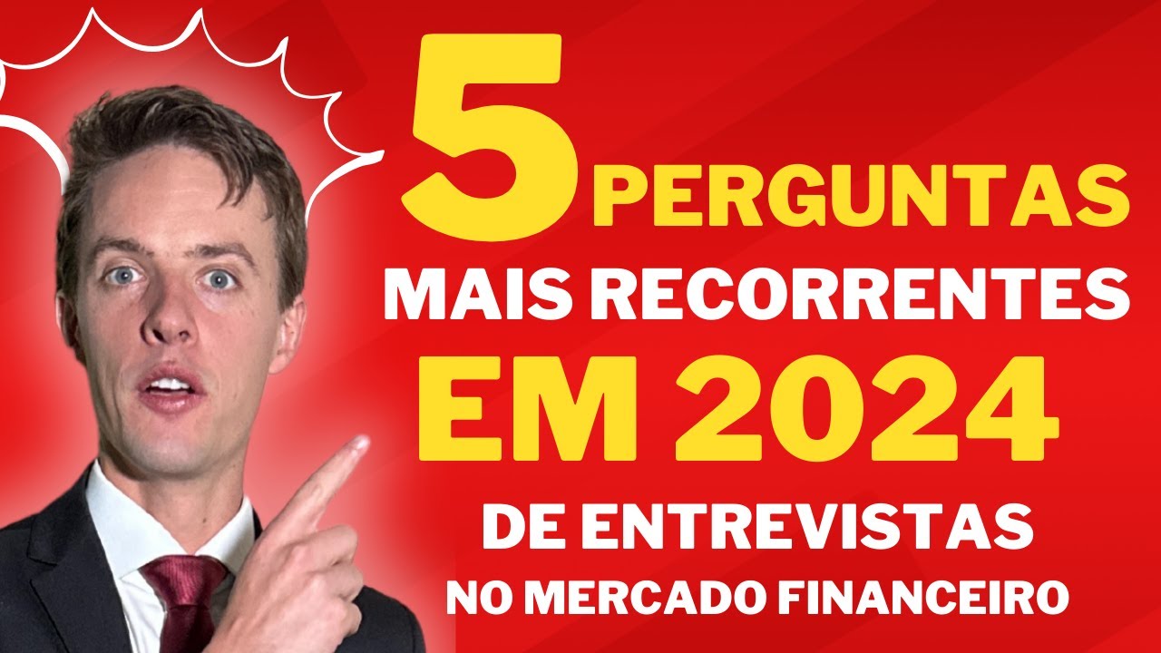 As 5 PERGUNTAS MAIS RECORRENTES em Processos Seletivos no Mercado Financeiro EM 2024