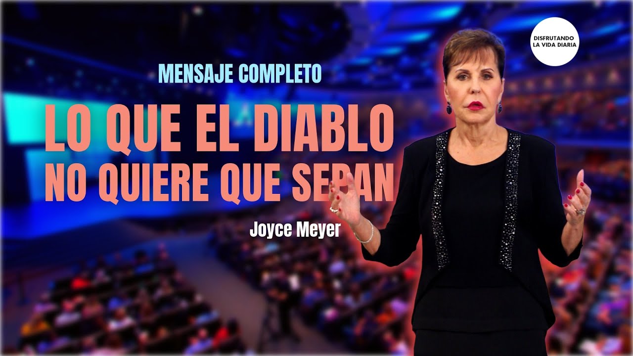 Lo que el Diablo no Quiere que Sepan - Mensaje Completo | Joyce Meyer en Español