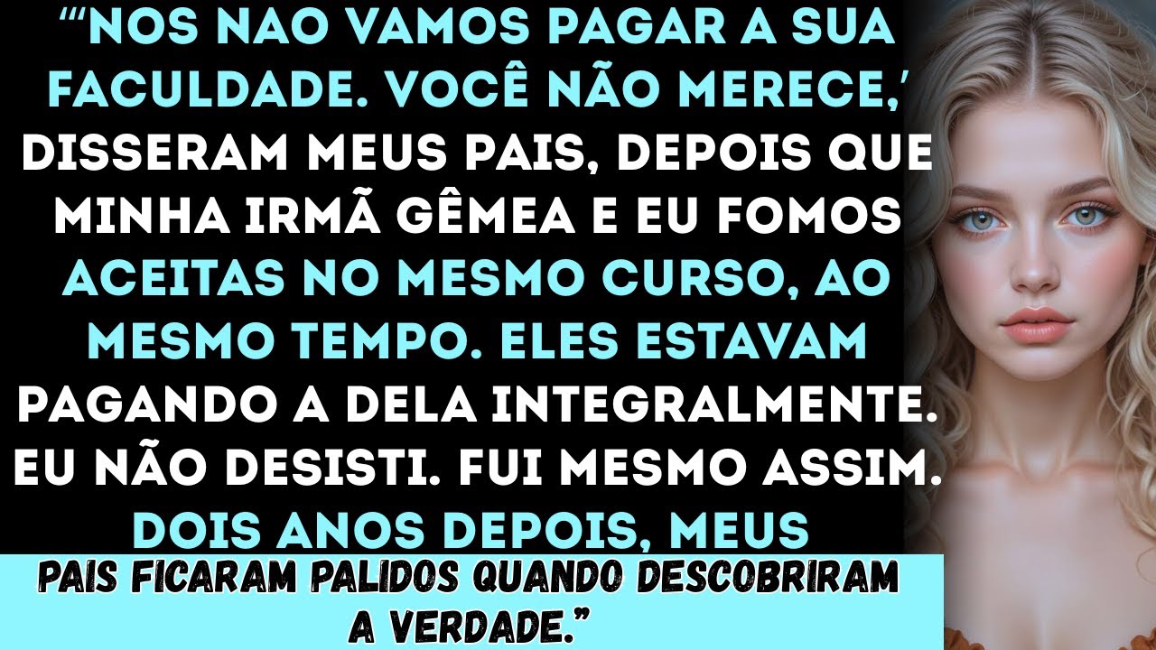 “‘Nós não vamos pagar a sua faculdade,’ disseram meus pais, enquanto pagavam a da minha irmã...
