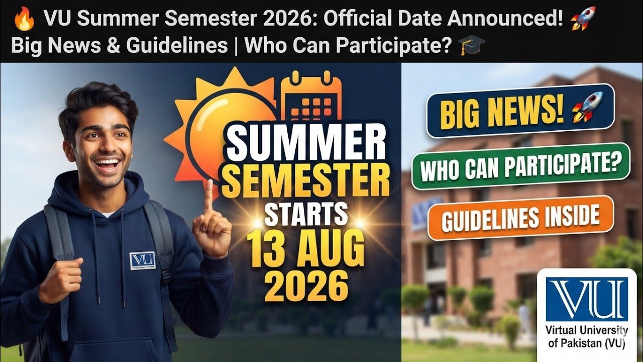 🔥 VU Summer Semester 2026 Starts 13 August | Complete Guidelines | Who Can Apply?
