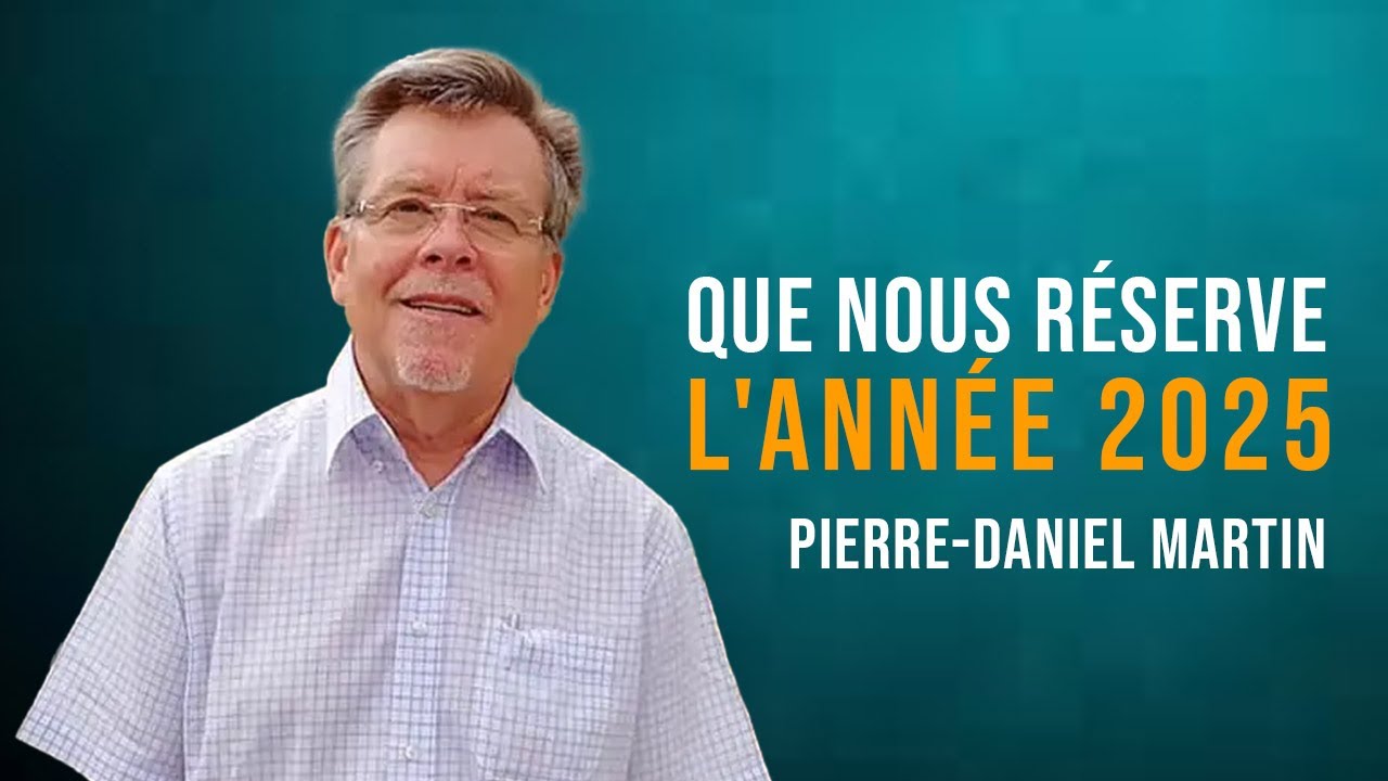 Que nous réserve l'année 2025 - Pierre-Daniel Martin