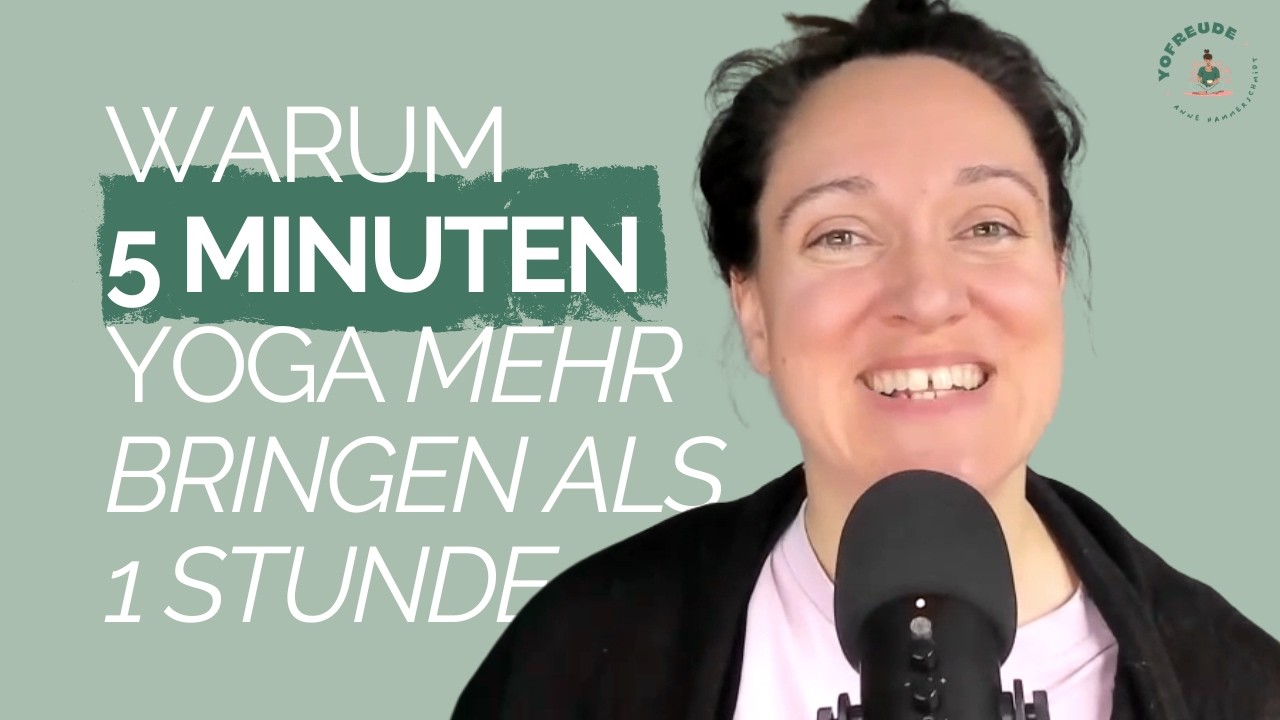 Warum 5 Minuten Yoga mehr bringen als 1 Stunde