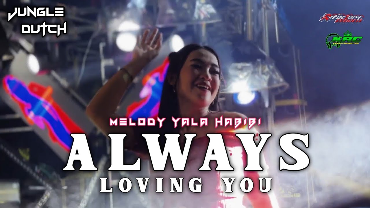 DJ ALWAYS LOVING YOU X YALA HABIBI | JUNGLE DUTCH PARTY JINGLE REFACTORY REBORN OFFICIAL