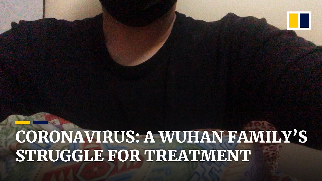 Coronavirus: Wuhan family struggles to get confirmation of infections and receive treatment