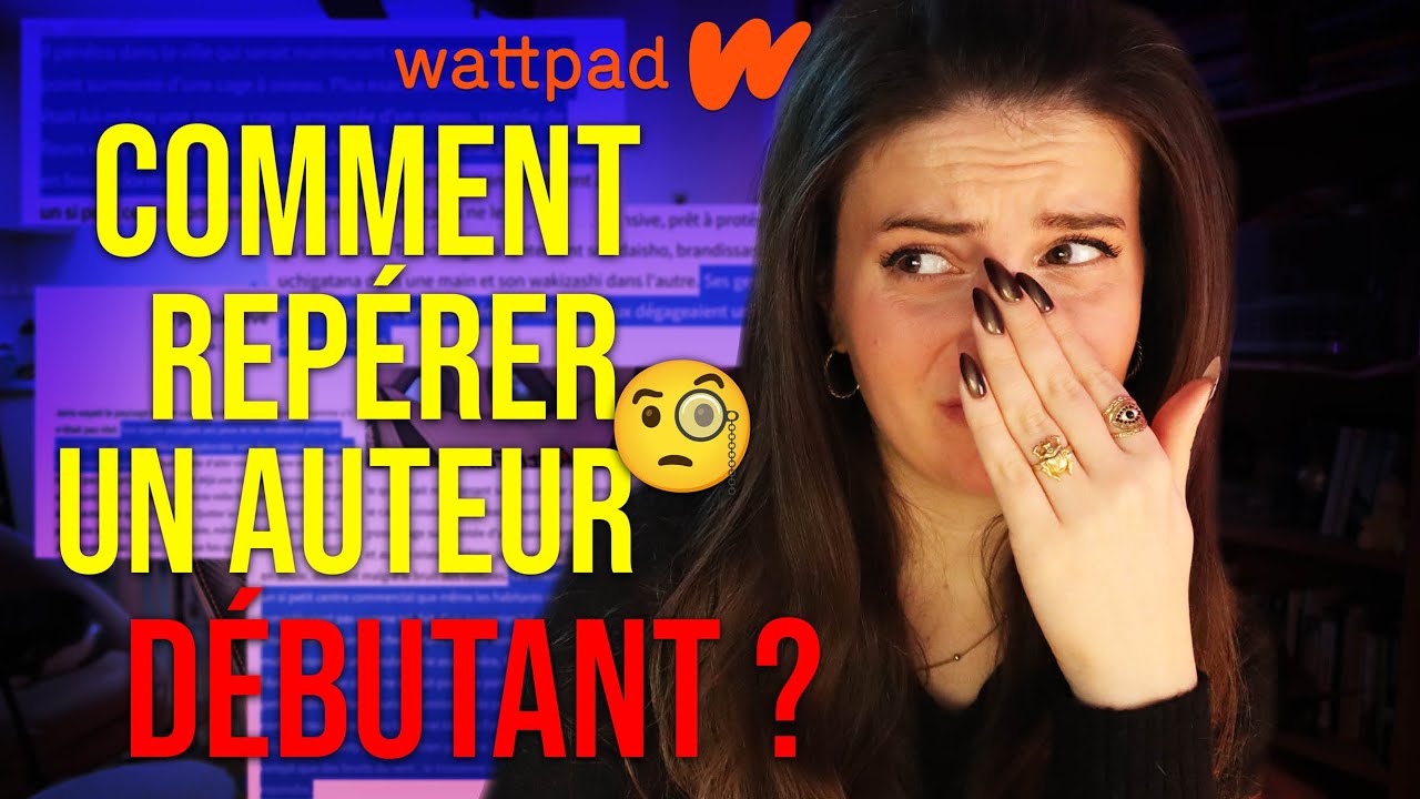 CES TROIS SIGNES QU'UN AUTEUR DÉBUTE (analyse wattpad)