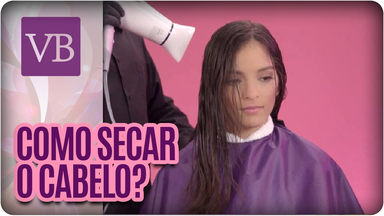 Como secar o cabelo corretamente - Você Bonita (20/07/16)