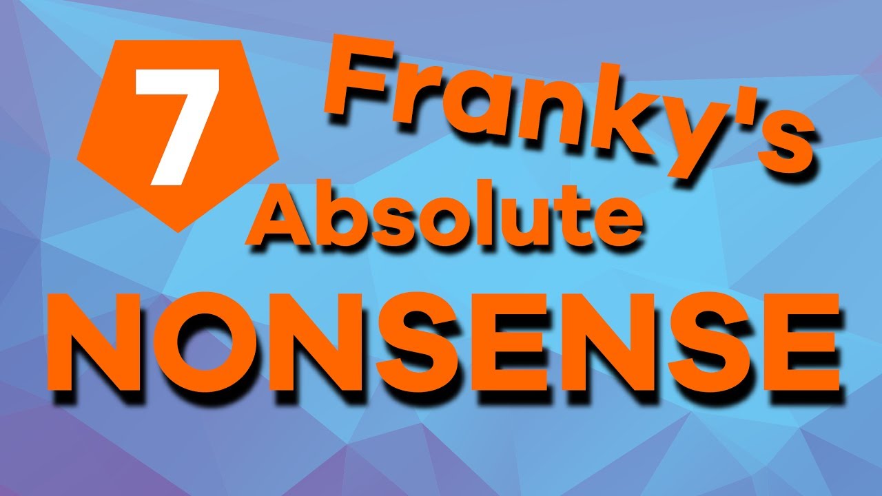 Franky's Absolute Nonsense (Episode 7)