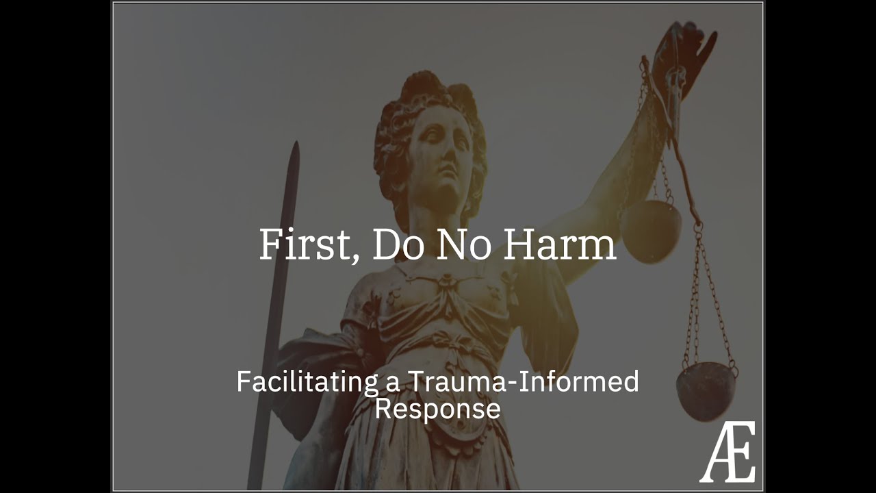 First Do No Harm: Facilitating a Trauma-Informed Response