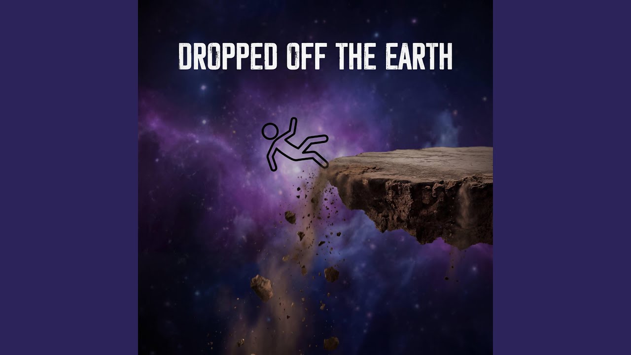 Dropped Off The Earth