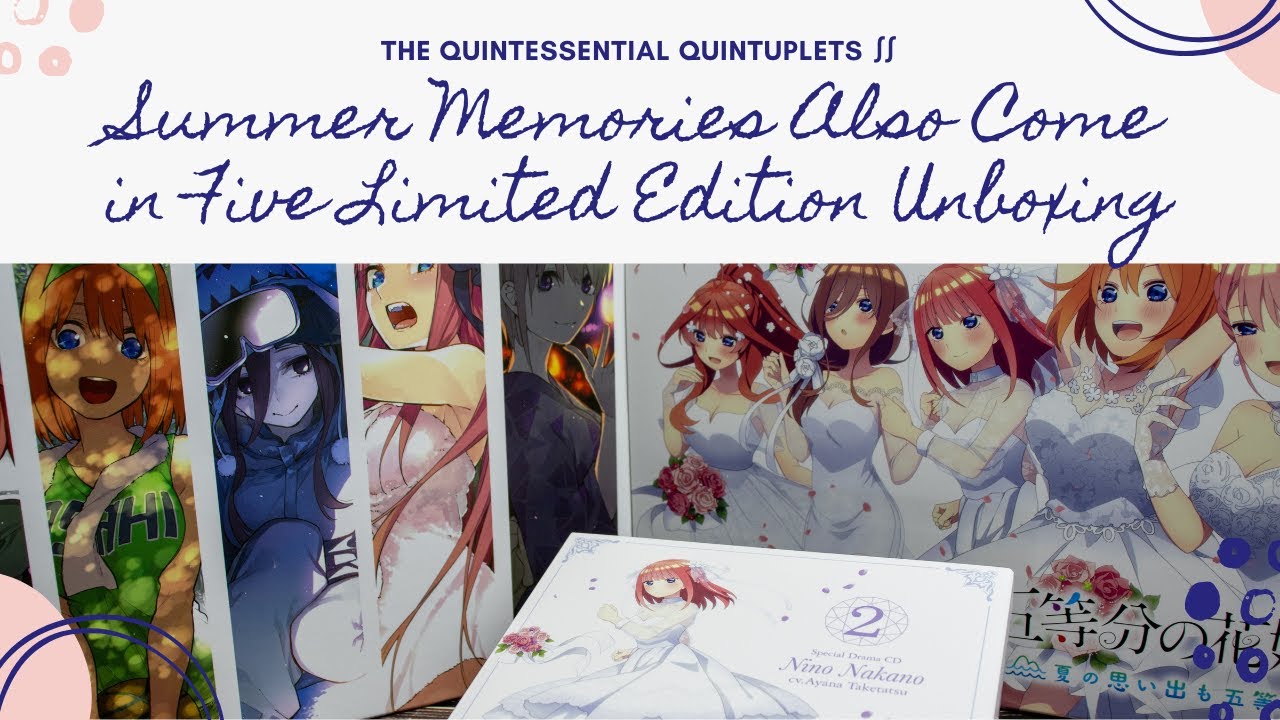 The Quintessential Quintuplets ∬: Summer Memories Also Come in Five Limited Edition Unboxing
