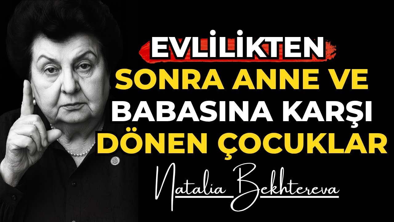 Evlendikten sonra anne babasına karşı dönen çocuklarla nasıl başa çıkılır — Natalia Bekhtereva