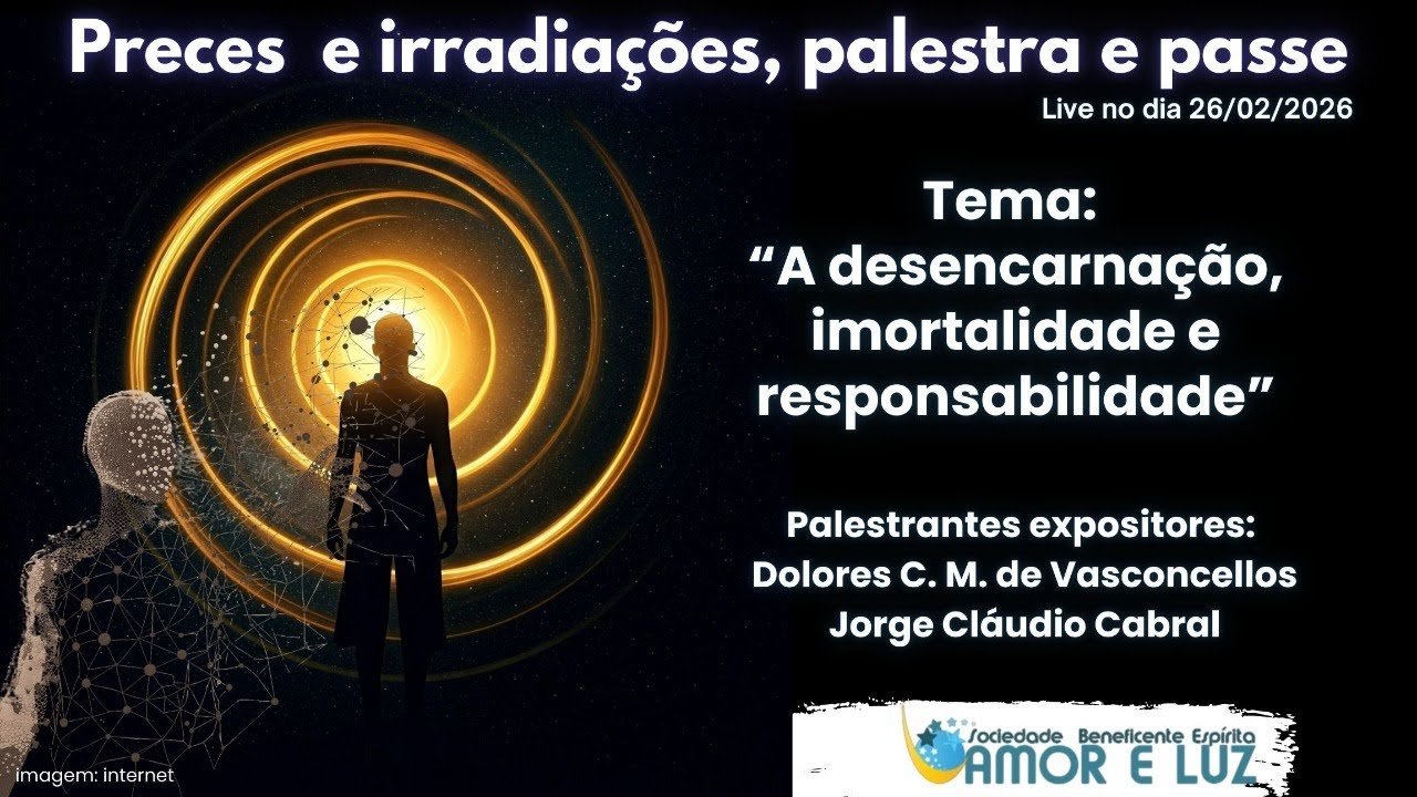 Palestra: A desencarnação, imortalidade e responsabilidade