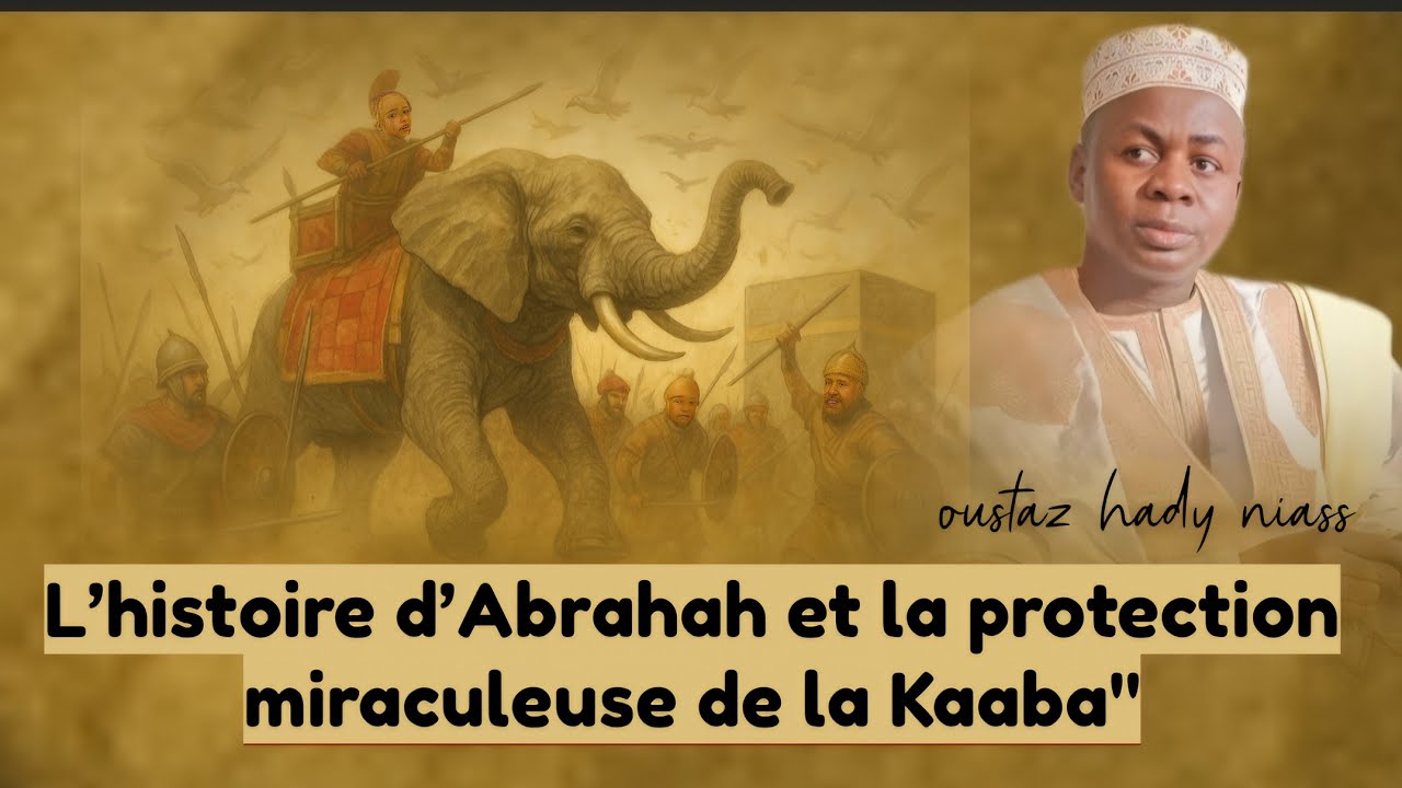 Waxtaanou fajjar Oustaz Hady Niass L’histoire d’Abrahah et la protection miraculeuse de la Kaaba