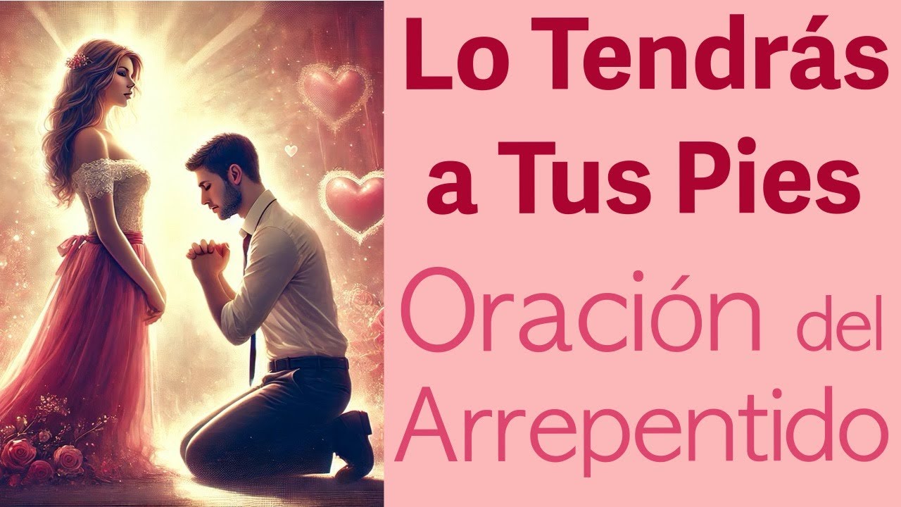 LO TENDRÁS a TUS PIES SUPLICANDO PERDÓN 🙏 Oración del Arrepentido