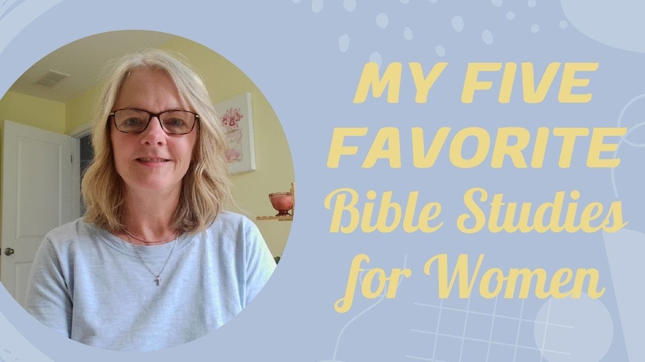 My Five Favorite Bible Studies for Women