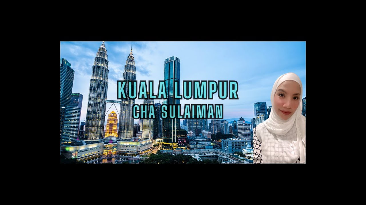 Cha Sulaiman - Kuala Lumpur ( LIRIK VIDEO )
