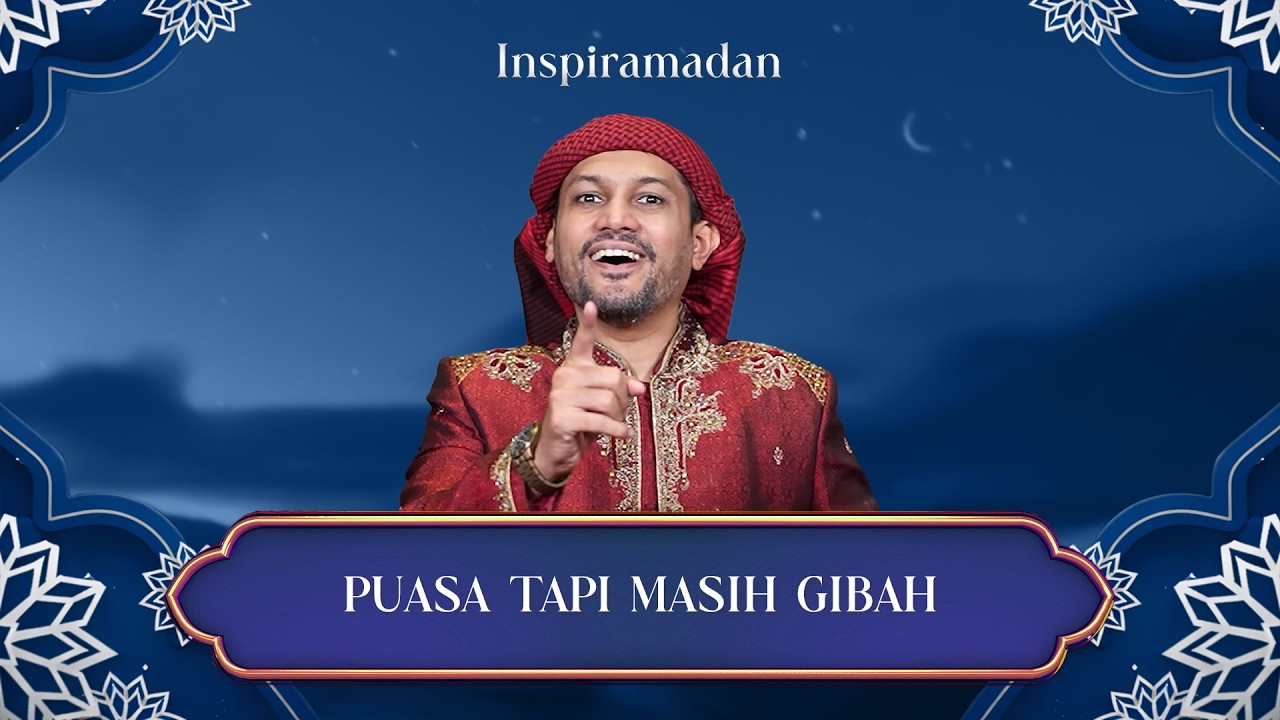 Puasa tapi Masih Gibah I INSPIRAMADAN bersama Ustaz Kasif Heer