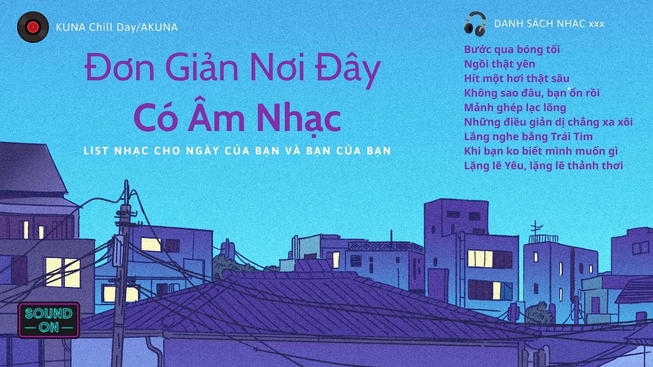 Playlist #lofichill 🎧 Khi Bạn không biết mình muốn gì hãy 🧸 Ngồi Thật Yên để nghe Tim Hát 🌻🥰💟 AKUNA