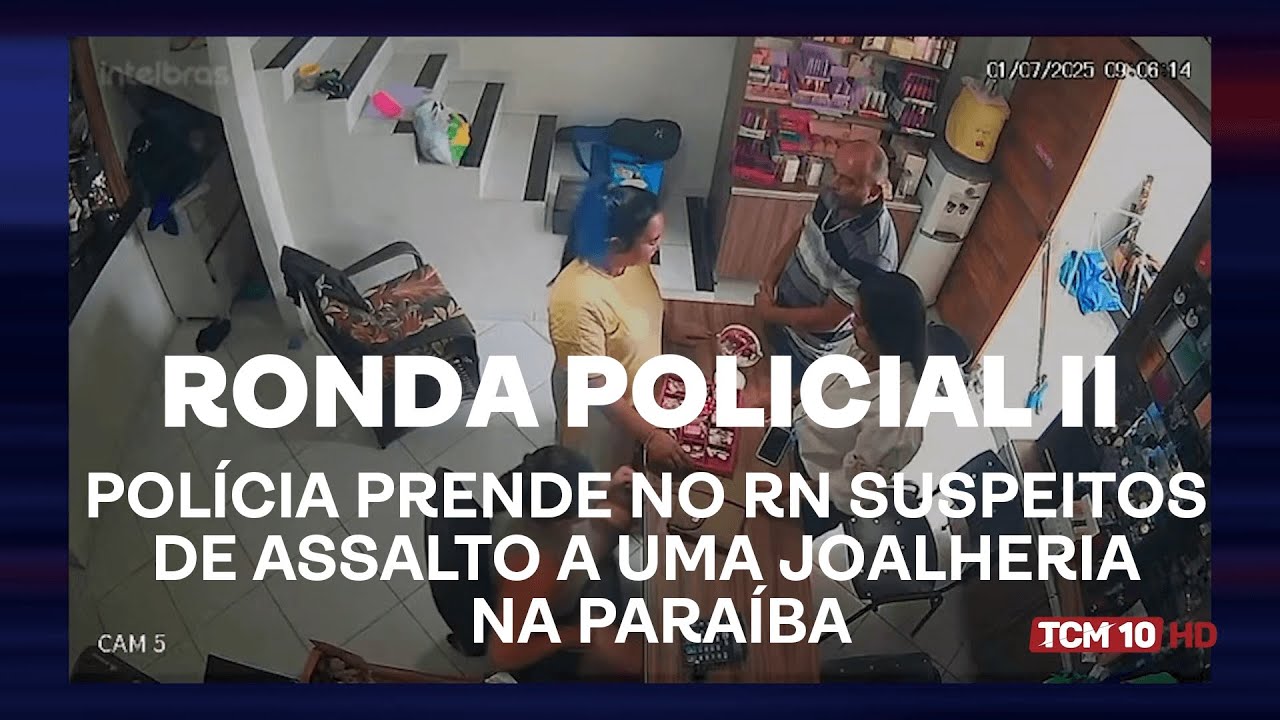 Ronda Policial II - Polícia prende no RN suspeitos de assalto a uma joalheria na Paraíba