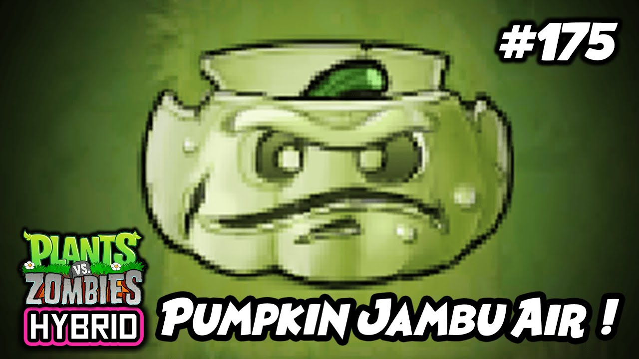 PUMPKIN INI AKAN IKUTAN GEPREK KALAU ADA JAMBU AIR ! | Plants vs. Zombies Hybrid Indonesia Ep.175