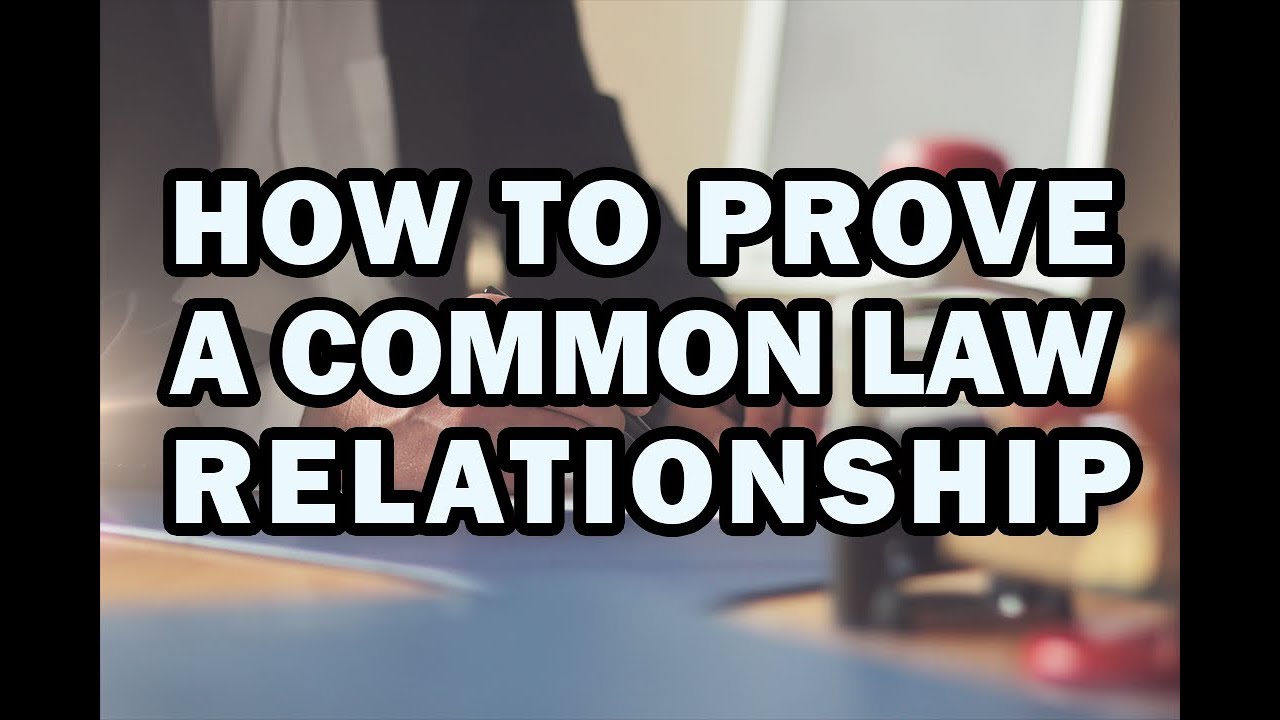 HOW TO PROVE A COMMON LAW RELATIONSHIP