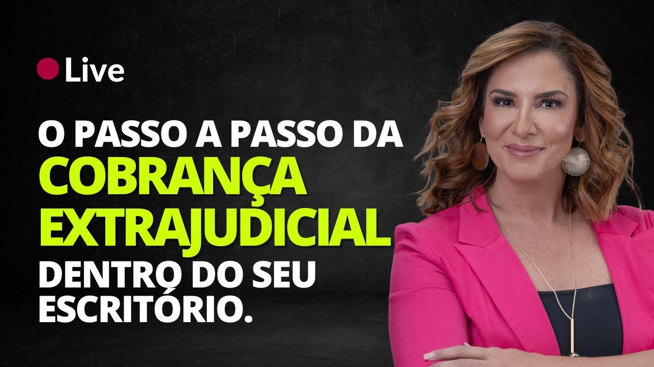O PASSO A PASSO DA COBRAN&Ccedil;A EXTRAJUDICIAL DENTRO DO SEU ESCRIT&Oacute;RIO.